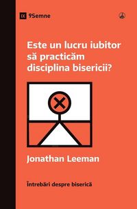 Produktbild: Is It Loving to Practice Church Discipline? / Este un lucru iubitor s&iquest; practic&iquest;m disciplina bisericii?