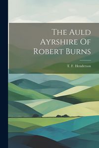 Produktbild: The Auld Ayrshire Of Robert Burns