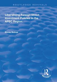 Produktbild: Liberalising Foreign Direct Investment Policies in the APEC Region