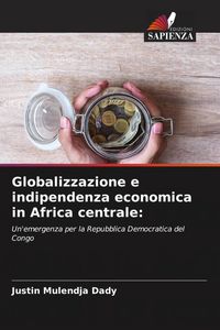 Produktbild: Globalizzazione e indipendenza economica in Africa centrale: