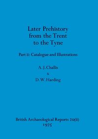Produktbild: Later Prehistory from the Trent to the Tyne, Part ii
