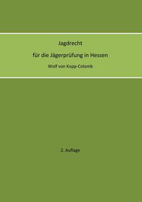 Produktbild: Jagdrecht f&uuml;r die J&auml;gerpr&uuml;fung in Hessen (2. Auflage)