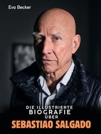 Produktbild: Die illustrierte Biografie über Sebastião Salgado
