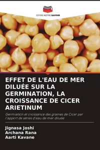 Produktbild: Effet De L'eau De Mer Dilu&eacute;e Sur La Germination, La Croissance De Cicer Arietinum