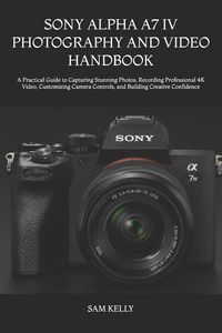 Produktbild: Sony Alpha A7 Iv Photography and Video Handbook