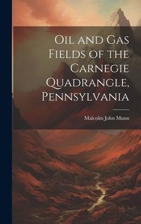Produktbild: Oil and Gas Fields of the Carnegie Quadrangle, Pennsylvania
