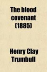 Produktbild: The Blood Covenant; A Primitive Rite and Its Bearing on Scripture
