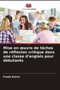 Produktbild: Mise en &iquest;uvre de t&acirc;ches de r&eacute;flexion critique dans une classe d'anglais pour d&eacute;butants