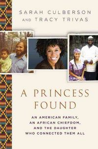Produktbild: A Princess Found: An American Family, an African Chiefdom, and the Daughter Who Connected Them All