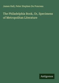 Produktbild: The Philadelphia Book, Or, Specimens of Metropolitan Literature