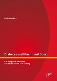 Produktbild: Diabetes mellitus II und Sport: Ein Vergleich zwischen Ausdauer- und Krafttraining