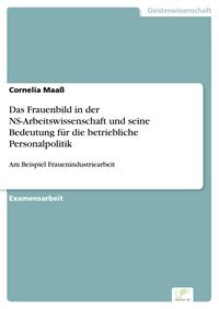 Produktbild: Das Frauenbild in der NS-Arbeitswissenschaft und seine Bedeutung f&uuml;r die betriebliche Personalpolitik