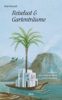 Produktbild: Howcroft, H: Reiselust und Gartentr&auml;ume