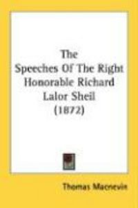 Produktbild: The Speeches of the Right Honorable Richard Lalor Sheil (1872)