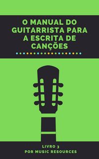 Produktbild: O Manual do Guitarrista para a Escrita de Can&ccedil;&otilde;es
