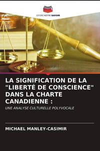 Produktbild: La Signification De La "libert&eacute; De Conscience" Dans La Charte Canadienne :