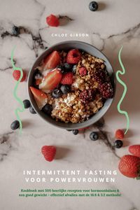 Produktbild: Intermittent Fasting voor Powervrouwen: Kookboek met 500 heerlijke recepten voor hormoonbalans & een goed gewicht - effectief afvallen met de 16:8 & 5