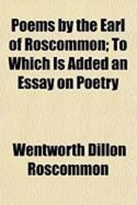 Produktbild: Poems by the Earl of Roscommon; To Which Is Added an Essay on Poetry