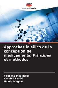 Produktbild: Approches in silico de la conception de m&eacute;dicaments: Principes et m&eacute;thodes