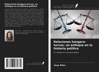 Produktbild: Relaciones h&uacute;ngaro-turcas: un enfoque en la historia pol&iacute;tica