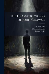 Produktbild: The Dramatic Works of John Crowne