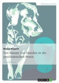 Produktbild: Der Einsatz von Hunden in der psychiatrischen Praxis