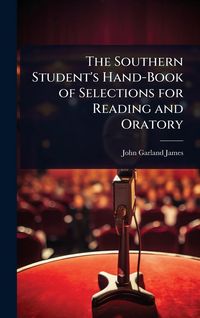 Produktbild: The Southern Student's Hand-Book of Selections for Reading and Oratory