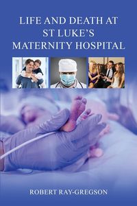 Produktbild: Life and Death at St Luke's Maternity Hospital
