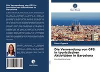 Produktbild: Die Verwendung von GPS in touristischen Aktivit&auml;ten in Barcelona