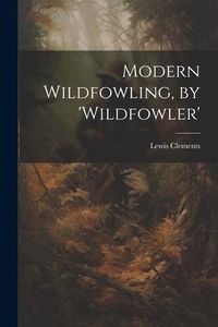 Produktbild: Modern Wildfowling, by 'wildfowler'