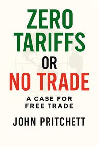 Produktbild: Zero Tariffs or No Free Trade: A Case for Free Trade