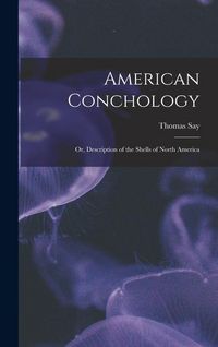 Produktbild: American Conchology; Or, Description of the Shells of North America
