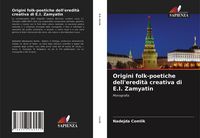 Produktbild: Origini folk-poetiche dell'eredit&agrave; creativa di E.I. Zamyatin