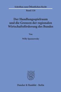 Produktbild: Der Handlungsspielraum und die Grenzen der regionalen Wirtschaftsf&ouml;rderung des Bundes.