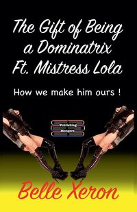 Produktbild: The Gift of Being a Dominatrix Ft. Mistress Lola