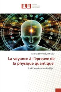 Produktbild: La voyance &agrave; l'&eacute;preuve de la physique quantique
