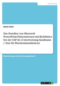 Produktbild: Das Erstellen von Microsoft PowerPoint-Pr&auml;sentationen mit Richtlinien bei der SAP AG (Unterweisung Kaufmann / -frau f&uuml;r B&uuml;rokommunikation)