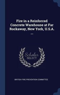 Produktbild: Fire in a Reinforced Concrete Warehouse at Far Rockaway, New York, U.S.A. ...