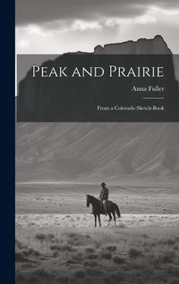 Produktbild: Peak and Prairie: From a Colorado Sketch-book