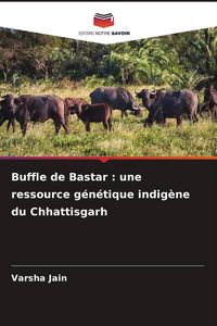 Produktbild: Buffle de Bastar : une ressource g&eacute;n&eacute;tique indig&egrave;ne du Chhattisgarh
