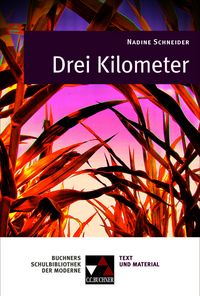 Produktbild: Buchners Schulbibliothek der Moderne / Schneider, Drei Kilometer