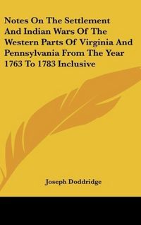 Produktbild: Doddridge, J: Notes On The Settlement And Indian Wars Of The