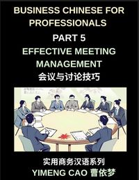 Produktbild: Business Chinese for Professionals (Part 5)- Effective Meeting Management in China, Strategies, Language, and Cultural Insights for International Professionals