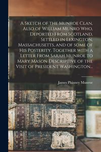 Produktbild: A Sketch of the Munroe Clan, Also of William Munro Who, Deported From Scotland, Settled in Lexington, Massachusetts, and of Some of His Posterity. Tog