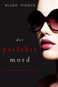 Produktbild: Der Perfekte Mord (Ein spannender Psychothriller mit Jessie Hunt-Band Einundzwanzig)