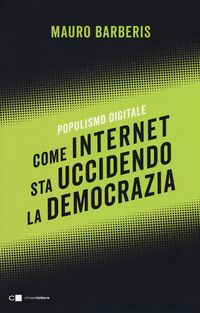 Produktbild: Come internet sta uccidendo la democrazia. Populismo digitale