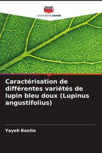 Produktbild: Caract&eacute;risation de diff&eacute;rentes vari&eacute;t&eacute;s de lupin bleu doux (Lupinus angustifolius)