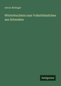 Produktbild: W&ouml;rterbuchlein zum Volksth&uuml;mlichen aus Schwaben