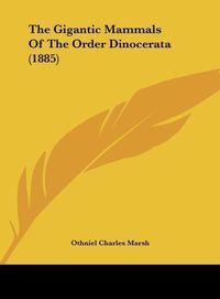 Produktbild: The Gigantic Mammals Of The Order Dinocerata (1885)