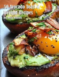 Produktbild: 50 Avocado Toast & Beyond Recipes
